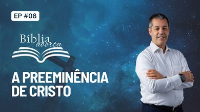 A Preeminência de Cristo