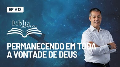 Permanecendo em Toda a Vontade de Deus