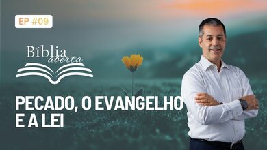 Pecado, o Evangelho e a Lei