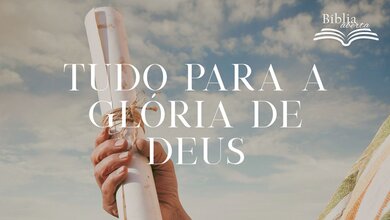 Tudo para a glória de Deus