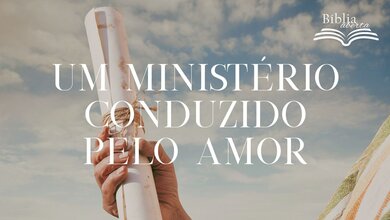 Um ministério conduzido pelo amor
